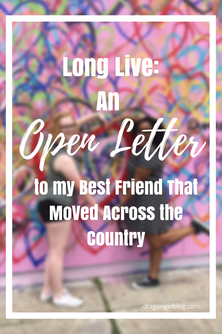 an open letter to my best friend that moved across the country open letter to my best friend