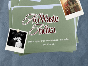 Capa do No Waste Indica de abril com polaroids dos filmes Michael e Love Story sobre pasta verde