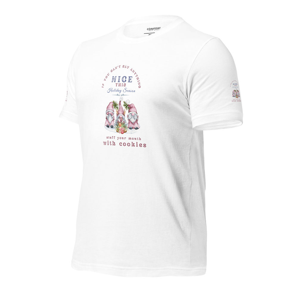Comfeday® Tee – If You Can’t Say Anything Nice, Stuff Your Mouth With Cookies