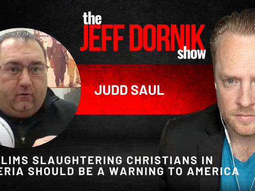 Judd Saul: Muslims Slaughtering Christians in Nigeria Should be a Wake Up Call to America