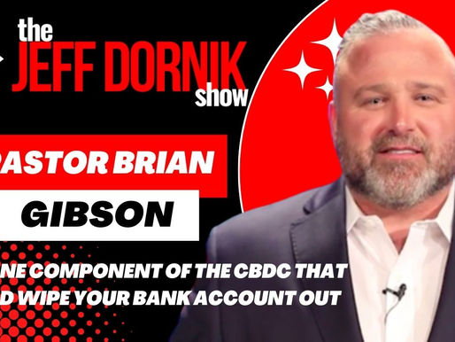 Pastor Brian Gibson Warns of One Component of the CBDC That Could Wipe Your Bank Account Out