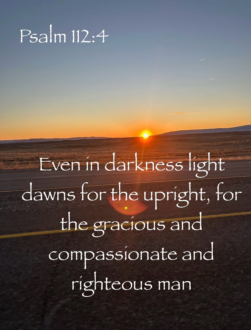 Psalm 112:4, the dawning of the light.
