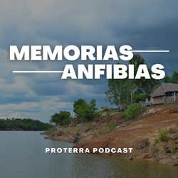 Memorias Anfibias - Proterra Podcast