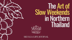 The Art of Slow Weekends in Northern Thailand