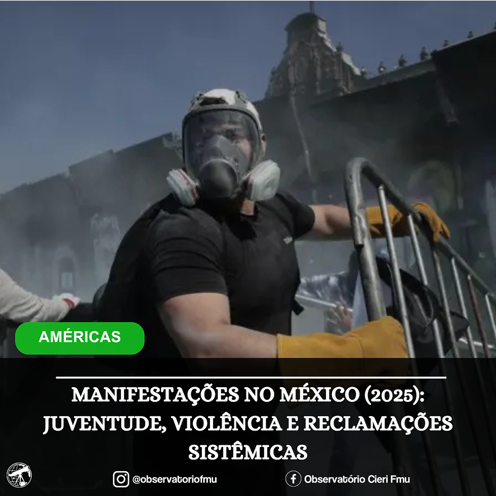 MANIFESTAÇÕES NO MÉXICO (2025): JUVENTUDE, VIOLÊNCIA E RECLAMAÇÕES SISTÊMICAS