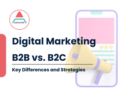Digital Marketing for B2B vs. B2C