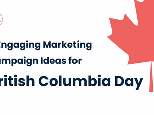 5 British Columbia Marketing Campaign Ideas