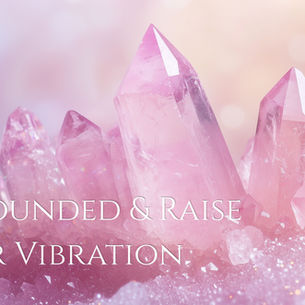 How to Stay Grounded & Raise Your Vibration