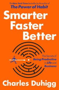 Smarter, Faster, Better by Charles Duhigg