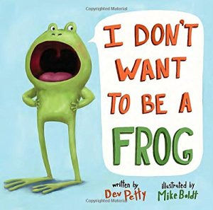 I Don’t Want to Be a Frog by Dev Petty