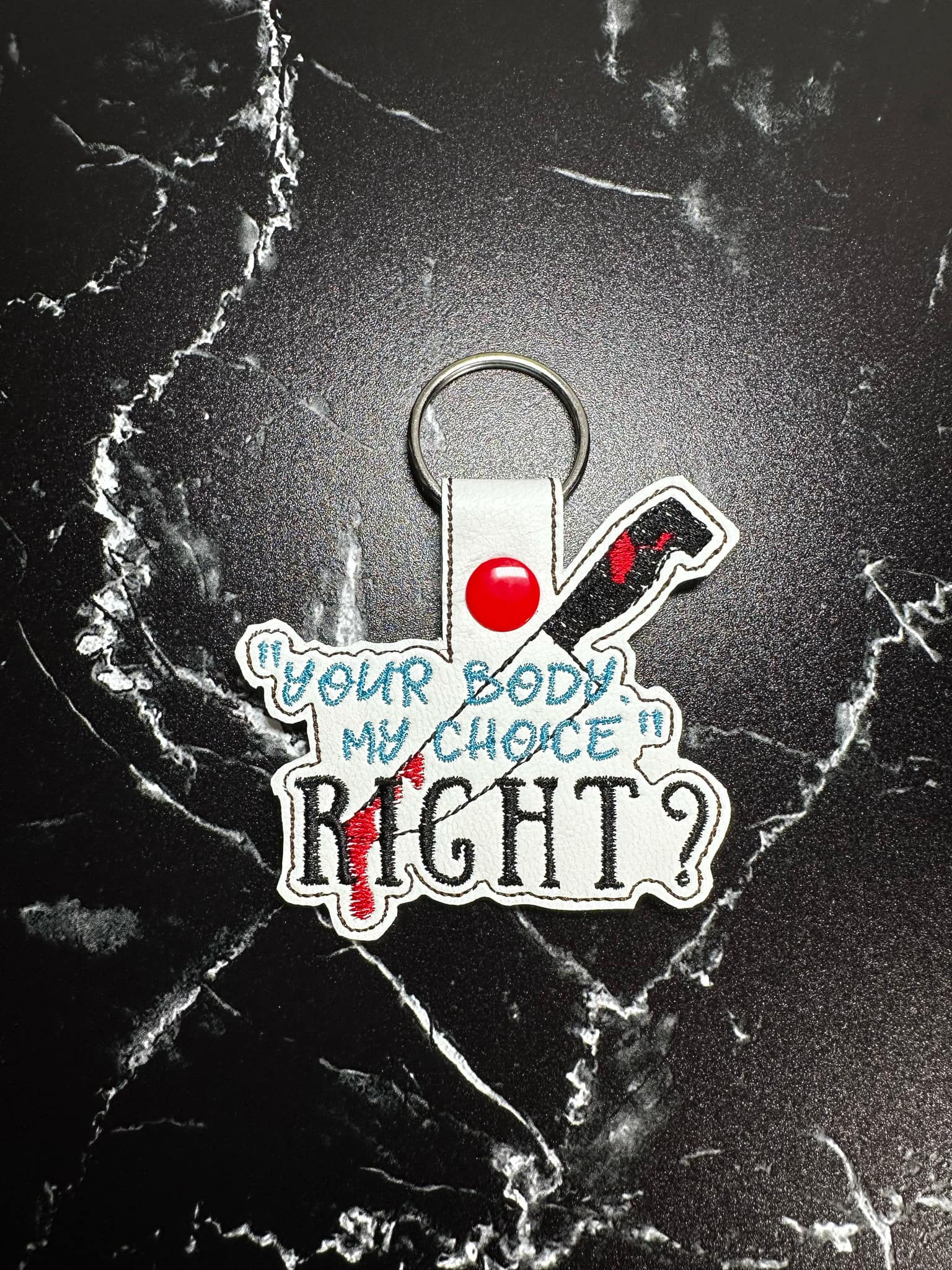 Your body, my choice Right? keyfob
