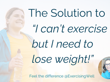 What to do when you can’t exercise because of pain but need to lose weight to reduce pain