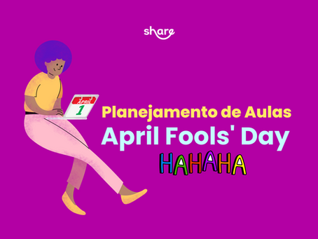 Planejamento de aulas com a Share Teachers: 4 dicas para trabalhar April Fools' Day