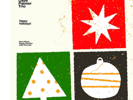 Dave Palmer Trio Unveil Happy Holidays! — A Warm, Spontaneous Jazz Take on Seasonal Classics