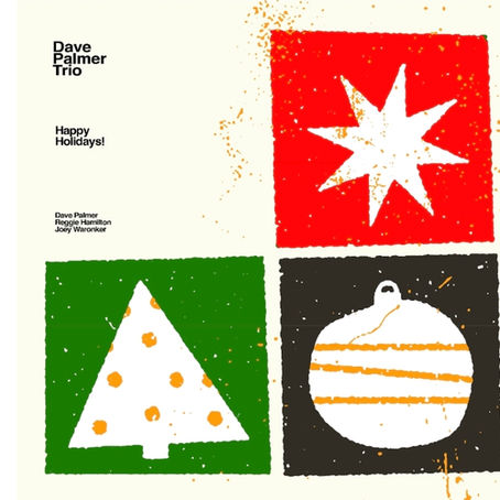 Dave Palmer Trio Unveil Happy Holidays! — A Warm, Spontaneous Jazz Take on Seasonal Classics