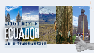 A Relaxed Lifestyle in Ecuador: A Guide for American Expats
