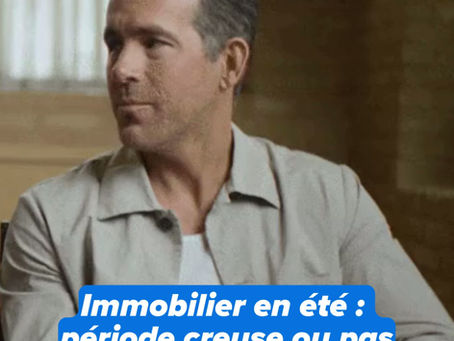 Immobilier en été : période creuse ou pas vraiment ?