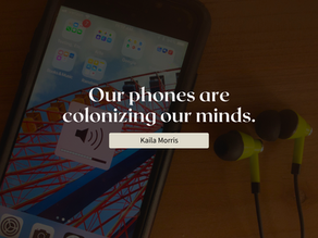 Our phones are colonizing our minds