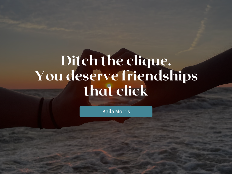 Blog header reads "Ditch the clique. You deserve friendships that click" overlaying two hands forming a heart