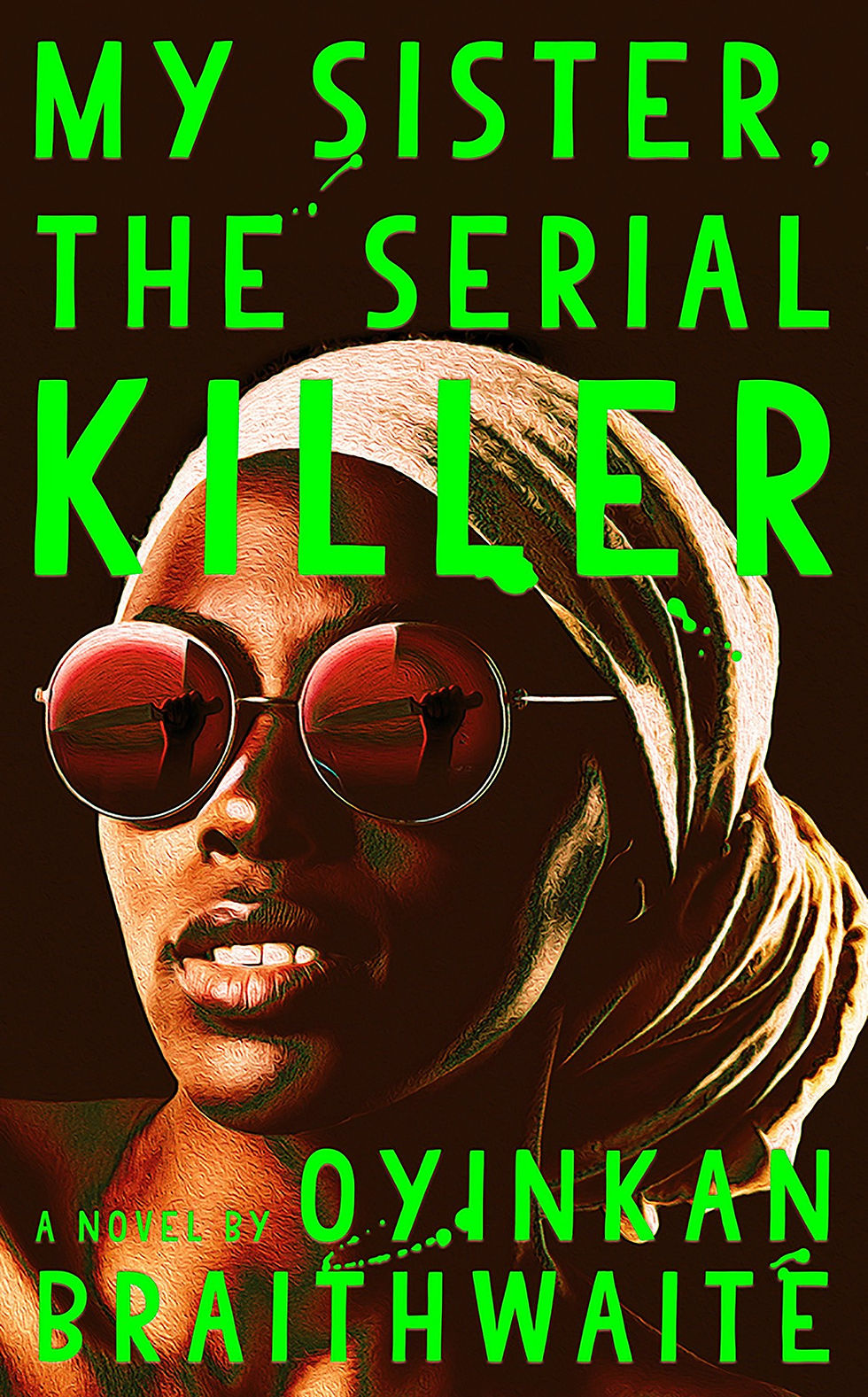 My Sister, the Serial Killer Novel by Oyinkan Braithwaite