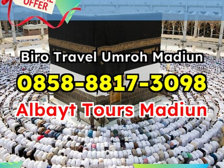 TERJANGKAU! WA 0858-8817-3098 Travel Umroh Haji Kabupaten Pacitan Albayt Tour