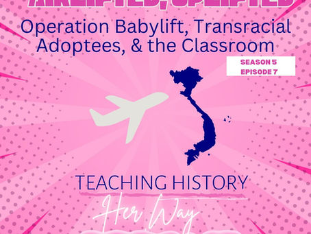 Airlifted, Uplifted: Operation Babylift, Transracial Adoptees, and the Classroom