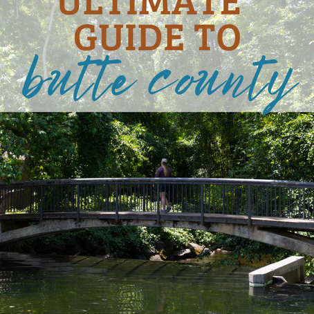 The Ultimate Travel Guide to Chico, California & Surrounding Butte County