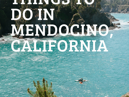 Top Things to Do in Mendocino, California for the Weekend