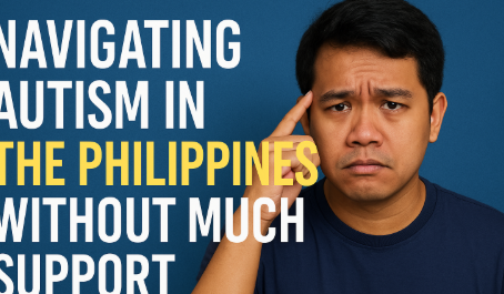 How Filipino Culture Treats People With ASD: Navigating Autism as an Adult without Many Resources Pt 2 of 2