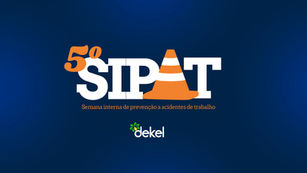 5ª SIPAT DEKEL 2026 Semana Interna de Prevenção a Acidentes de Trabalho