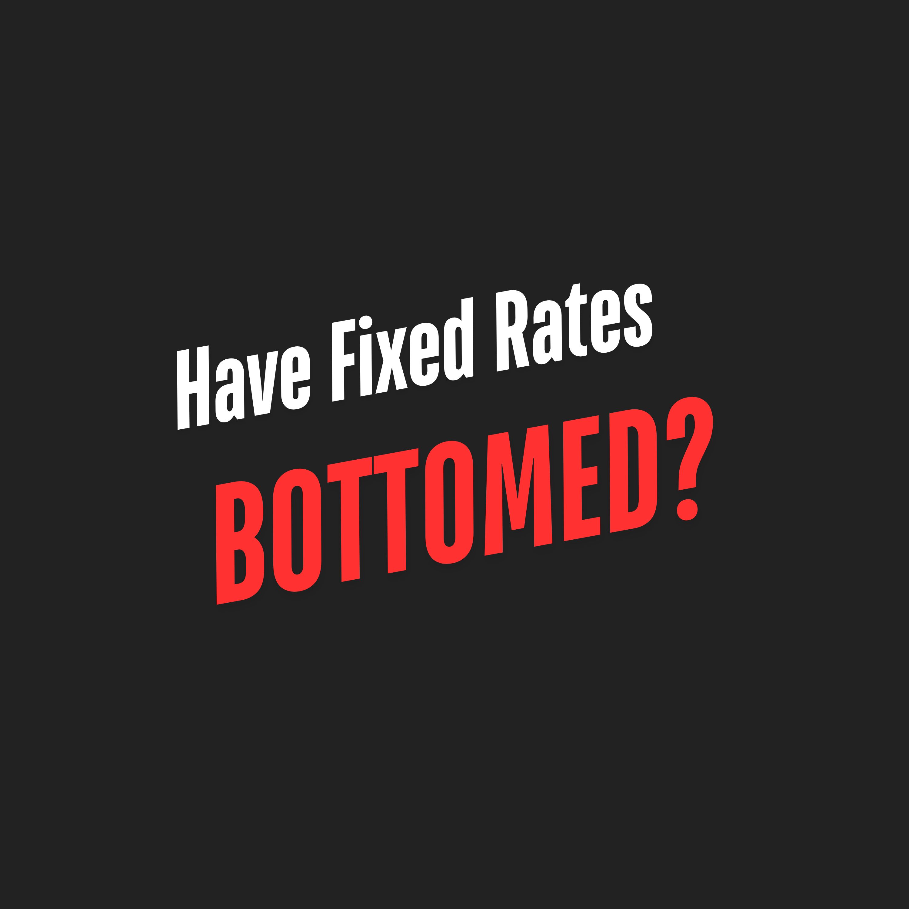 Are Fixed Rates Rising?
