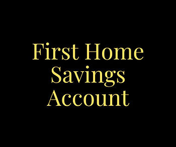 First Home Savings Account or FSHA for First Time Home Buyers