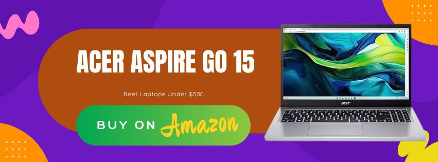 Acer Aspire Go 15 laptop on colorful background, text reads: "Best Laptops Under $500" and "Buy on Amazon." Vibrant, promotional mood.