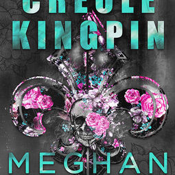 Cover Reveal | Creole Kingpin (Magnolia Duet #1) by Meghan March