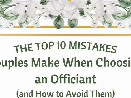 The Top 10 Mistakes Couples Make When Choosing an Officiant (and How to Avoid Them)