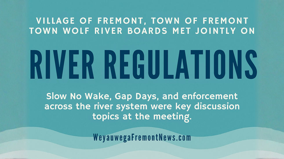 Meeting notice for river regulations by Village and Town of Fremont, Wolf River Boards. Discussed slow no wake, gap days. Website at bottom.