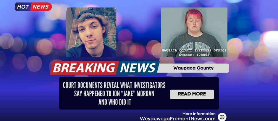 Two photos side by side under "Breaking News." Text reveals court documents about Jon “Jake” Morgan's case in Waupaca County.