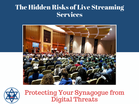 The Hidden Risks of Live Streaming Services: Protecting Your Synagogue from Digital Threats