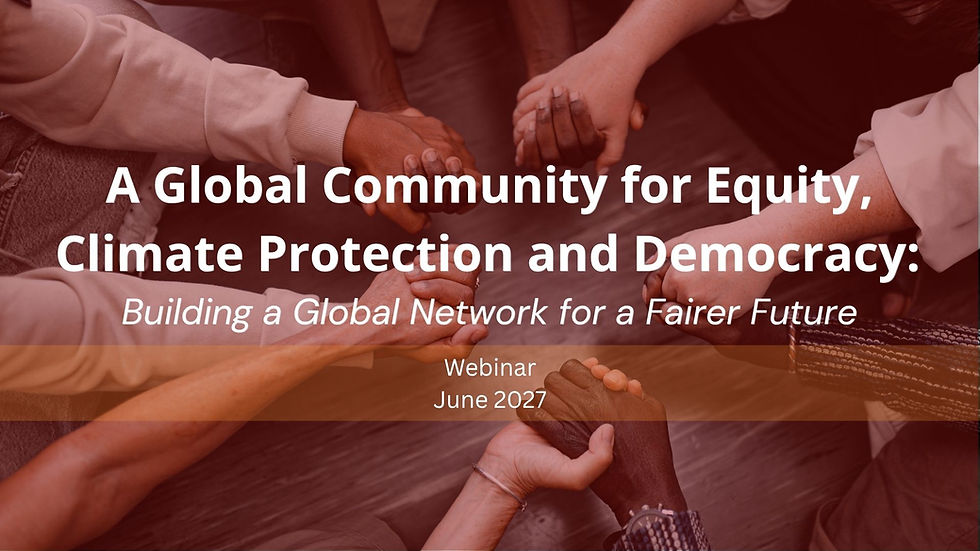 A Global Community for Equity, Climate Protection and Democracy