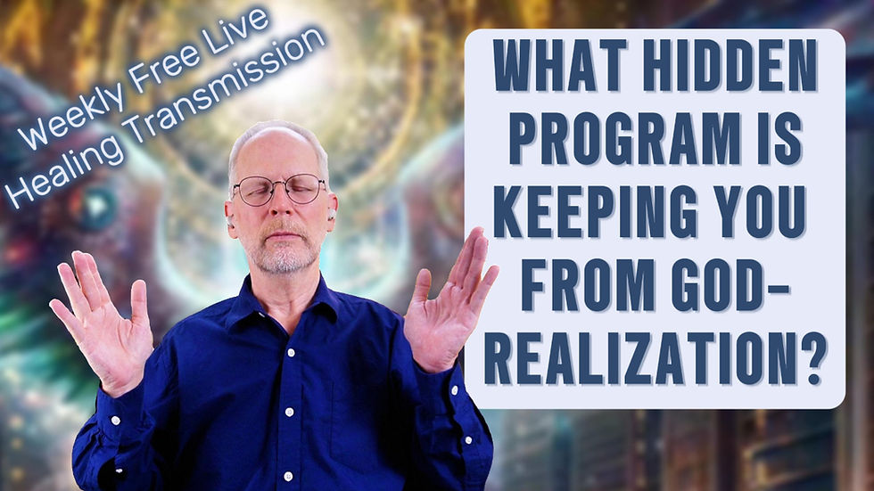 Man with closed eyes raises hands in a meditative pose. Background text reads "Weekly Free Live Healing Transmission" and "What hidden program is keeping you from God-realization?" Colorful, abstract backdrop.
