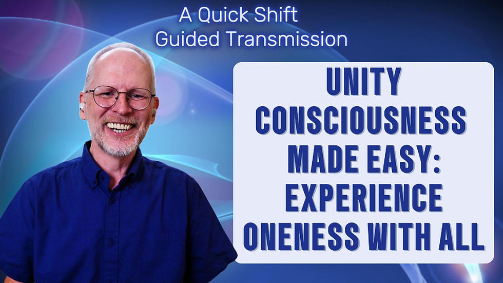 Smiling man in glasses, blue shirt, on abstract blue background. Text: "A Quick Shift Guided Transmission." "Unity Consciousness Made Easy: Experience Oneness with All."