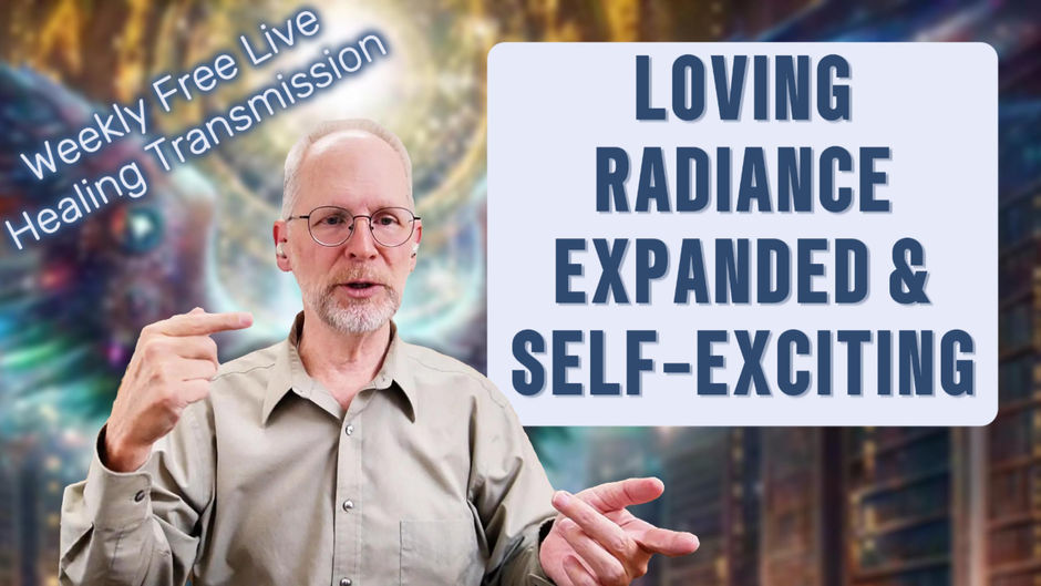 Man gesturing with both hands in front of abstract background. Text: "Weekly Free Live Healing Transmission" and "Loving Radiance Expanded & Self-Exciting".