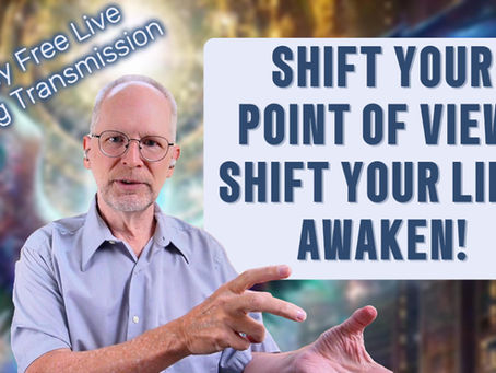 Man gesturing with hands, text reads "Shift Your Point of View, Shift Your Life: Awaken!" and "Weekly Free Live Healing Transmission." Vibrant background.
