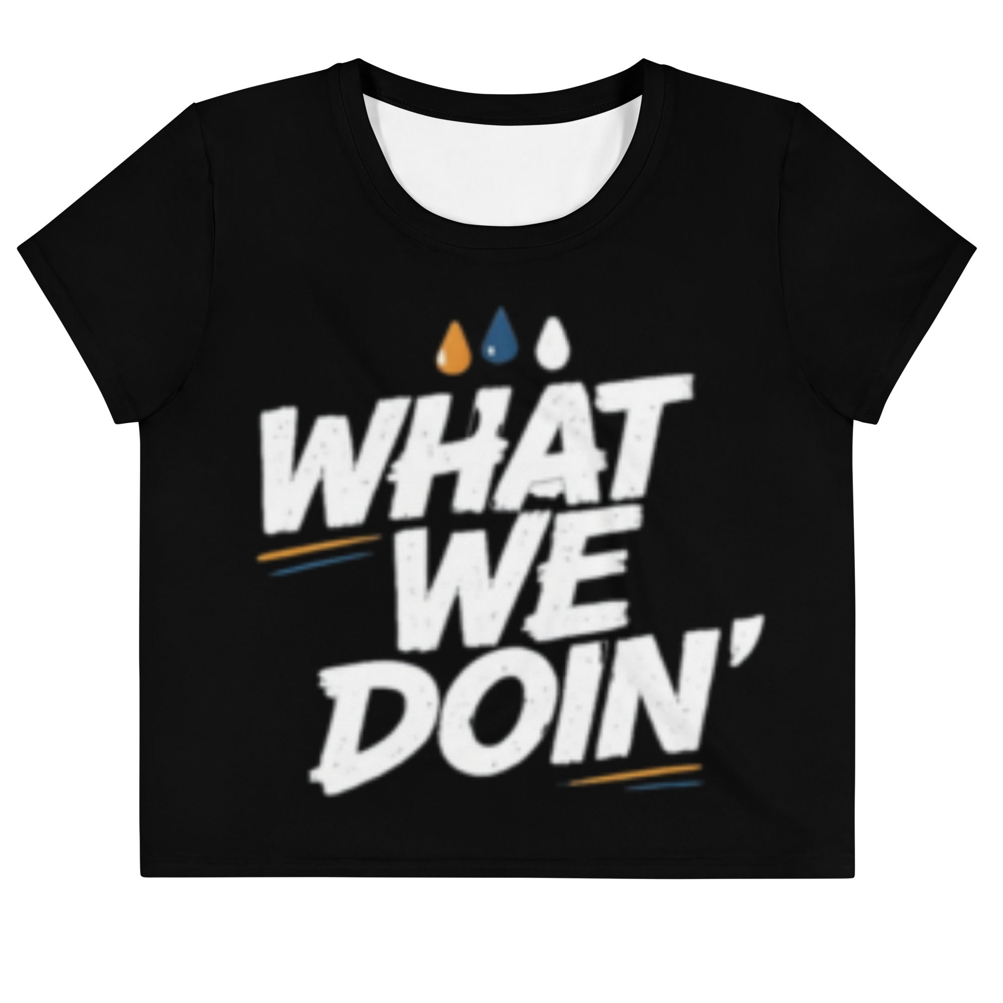 What We Doin Crop Tops