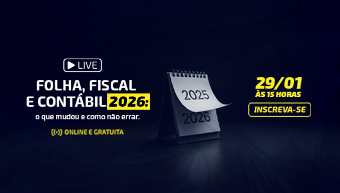 Folha, Fiscal e Contábil 2026: o que mudou e como não errar