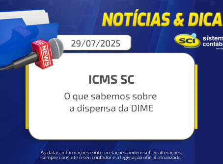 ICMS SC: o que sabemos sobre a dispensa da DIME