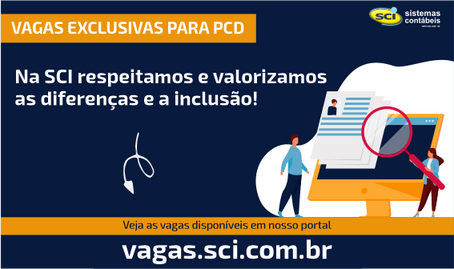 Temos vagas para PcDs! Na SCI respeitamos e valorizamos as diferenças e a inclusão! 