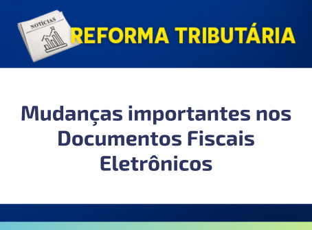 🚨 Mudanças importantes nos Documentos Fiscais Eletrônicos 🚨
