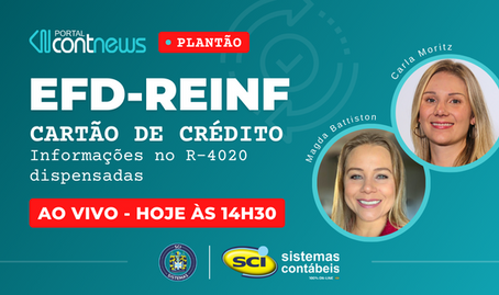🔔 HOJE, às 14h30, tem Plantão ContNews EDF-Reinf - Cartão de Crédito!