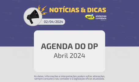 DP: Agenda prazos e obrigações do mês de ABRIL/2024